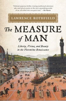 Hardcover The Measure of Man: Liberty, Virtue, and Beauty in the Florentine Renaissance Book
