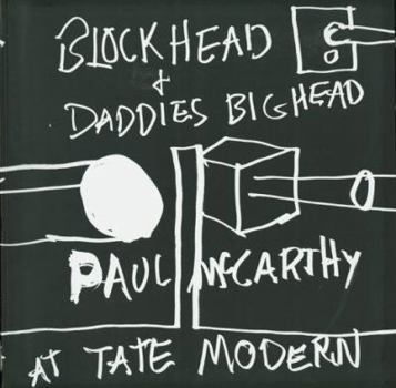 Hardcover Paul McCarthy at Tate Modern: Block Head and Daddies Big Head Book