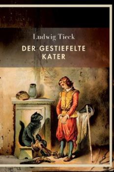 Ludwig Tieck: Der gestiefelte Kater. Vollständige Neuausgabe (German Edition)