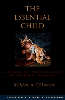 The Essential Child: Origins of Essentialism in Everyday Thought (Oxford in Cognitive Development)