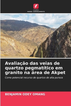 Avaliação das veias de quartzo pegmatítico em granito na área de Akpet (Portuguese Edition)