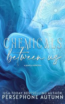 Chemicals Between Us : A Poetry Collection