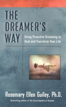 Paperback The Dreamer's Way: Using Proactive Dreaming to Heal and Transform Your Life Book