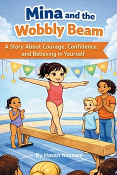 Paperback Mina and the Wobbly Beam: A Story About Courage, Confidence, and Believing in Yourself Book