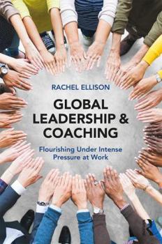 Paperback Global Leadership and Coaching: Flourishing Under Intense Pressure at Work Book