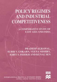 Hardcover Policy Regimes and Industrial Competitiveness: A Comparative Study of East Asia and India Book