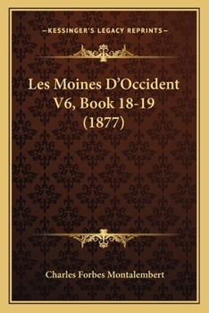 Paperback Les Moines D'Occident V6, Book 18-19 (1877) [French] Book