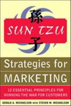 Paperback Sun Tzu Strategies for Marketing: 12 Essential Principles for Winning the War for Customers: 12 Essential Principles for Winning the War for Customers Book