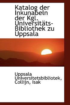 Paperback Katalog Der Inkunabeln Der Kgl. Universit Ts-Bibliothek Zu Uppsala Book