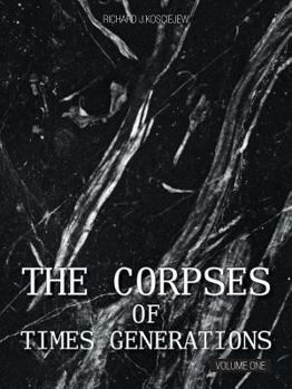 Paperback The Corpses of Times Generations: Volume One Book