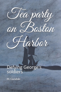 Paperback Tea party on Boston Harbor: defying George's soldiers Book