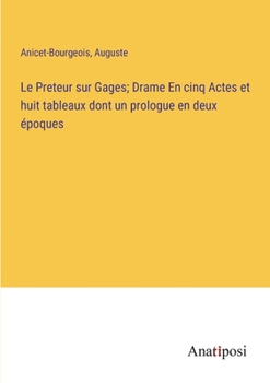 Paperback Le Preteur sur Gages; Drame En cinq Actes et huit tableaux dont un prologue en deux époques [French] Book