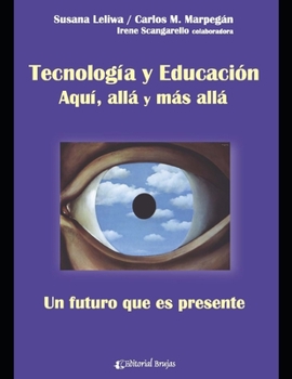 Paperback Tecnología y educación: Aquí, allá y más allá. Un futuro que es presente [Spanish] Book