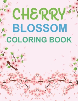 Paperback Cherry Blossom Coloring Book: Cherry Blossom Coloring Book For Kids Book