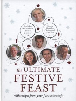 Hardcover The Ultimate Festive Feast: With Recipes from Your Favourite Chefs. Book