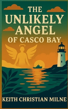 Hardcover The Unlikely Angel of Casco Bay Book