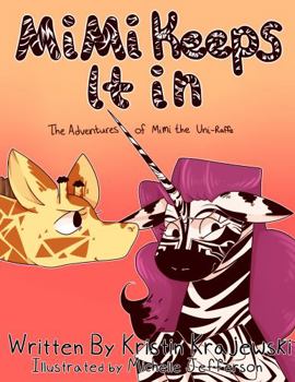 Paperback Mimi Keeps It In: A Story About Feelings and Friends (The Adventures of Mimi the Uni-Raffe) Book