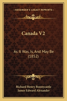 Paperback Canada V2: As It Was, Is, And May Be (1852) Book