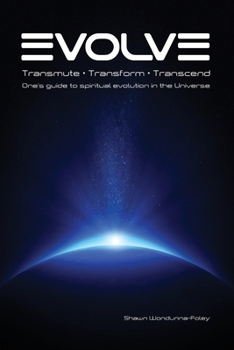 Paperback Evolve: Transmute - Transform - Transcend: One's guide to spiritual evolution in the Universe Book