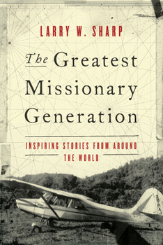 Paperback The Greatest Missionary Generation: Inspiring Stories from Around the World Book