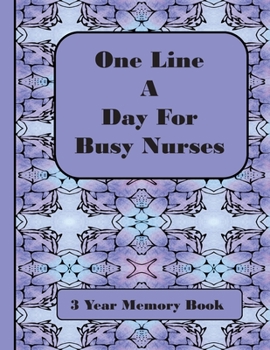 Paperback One Line A Day for Busy Nurses: 3 Year Memory Book