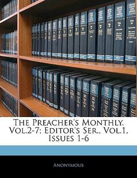 Paperback The Preacher's Monthly. Vol.2-7; Editor's Ser., Vol.1, Issues 1-6 [Large Print] Book
