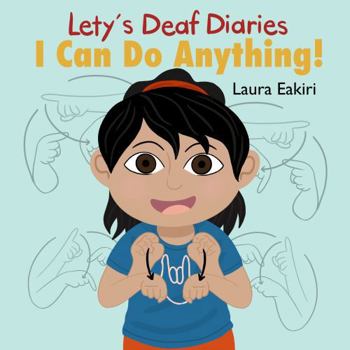 Paperback Lety's Deaf Diaries: I Can Do Anything! Book