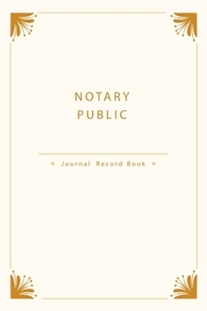 Notary Public Journal Record Book: Gold & Cream Professional Premium Flexible Record Keeping Journal of Notarial Acts