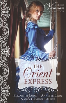 The Orient Express - Book #3 of the Timeless Victorian Collection