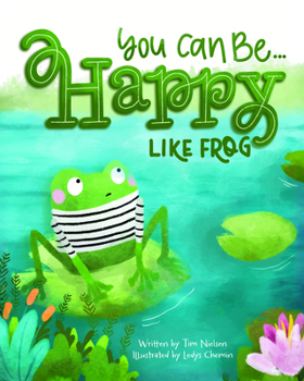 Paperback You Can Be Happy, Like Frog Book
