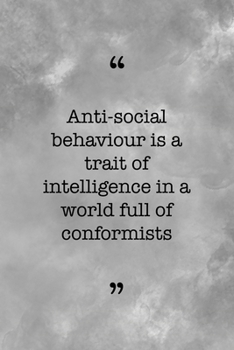 Antisocial Behaviour Is A Trait Of Intelligence In A World Full Of Conformists: All Purpose 6x9 Blank Lined Notebook Journal Way Better Than A Card Trendy Unique Gift Gray Texture Anti Social