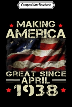 Composition Notebook: April 1938 81 Year Old 81st Birthday Gift 1938 Yrs Journal/Notebook Blank Lined Ruled 6x9 100 Pages