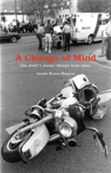 Hardcover A Change of Mind: One Family's Journey Through Brain Injury Book