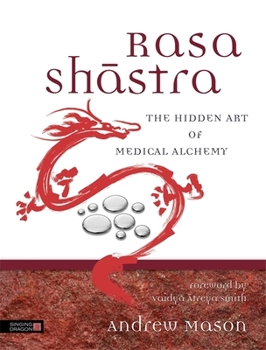 Hardcover Rasa Shastra: The Hidden Art of Medical Alchemy Book