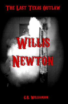 Paperback Willis Newton: The Last Texas Outlaw Book