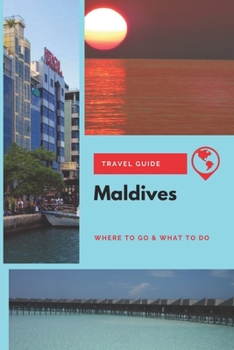 Paperback Maldives Travel Guide: Where to Go & What to Do Book