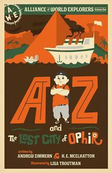 Hardcover AZ and the Lost City of Ophir: Alliance of World Explorers Volume One Book