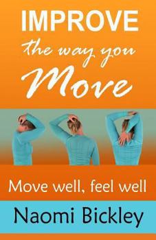 Paperback Improve the Way You Move: Move Well Feel Well Book