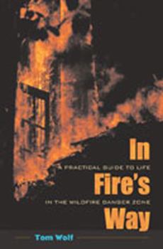 Paperback In Fire's Way: A Practical Guide to Life in the Wildfire Danger Zone Book