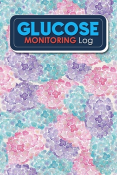 Paperback Glucose Monitoring Log: Blood Glucose Monitoring Pad, Diabetic Glucose Log, Daily Blood Sugar Log Book, Glucose Testing Log Sheet, Hydrangea F Book