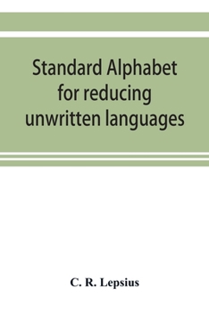 Paperback Standard alphabet for reducing unwritten languages and foreign graphic systems to a uniform orthography in European letters Book