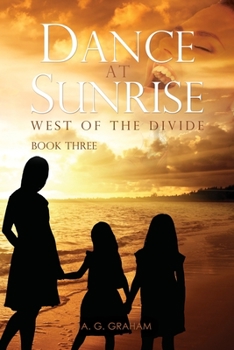 Paperback Dance at Sunrise: West of the Divide Book Three Book