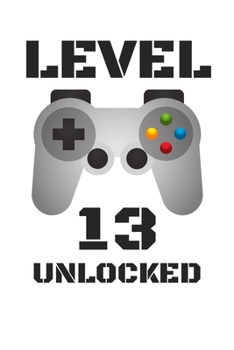 Paperback Level 13 Unlocked: LEVEL 13 UNLOCKED Notebook / Journal / Diary / Achievement / Card / Appreciation Gift (6 x 9 - 110 Blank Lined Pages) Book