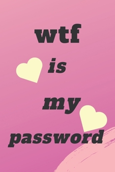 wtf is my password: Internet Password Logbook 144 pages