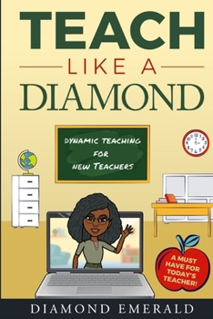 Paperback Teach Like A Diamond: Dynamic Teaching For New Teachers Book