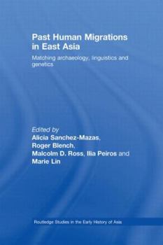 Paperback Past Human Migrations in East Asia: Matching Archaeology, Linguistics and Genetics Book