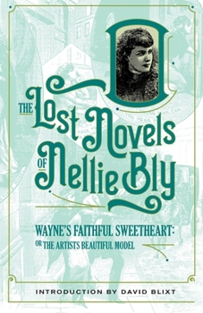 Wayne's Faithful Sweetheart: The Artist’s Beautiful Model - Book #5 of the Lost Novels of Nellie Bly