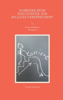 Paperback Karriere beim Discounter- ein billiges Versprechen?: Ein Ex-Filialleiter informiert! [German] Book