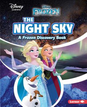The Night Sky: A Frozen Discovery Book - Book  of the Disney Learning Discovery Books
