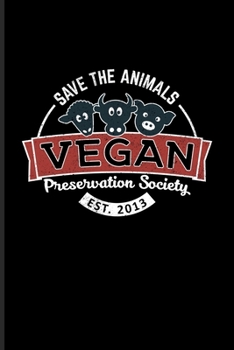 Paperback Save The Animals Vegan Preservation Society Est. 2013: Animal Rights Undated Planner - Weekly & Monthly No Year Pocket Calendar - Medium 6x9 Softcover Book